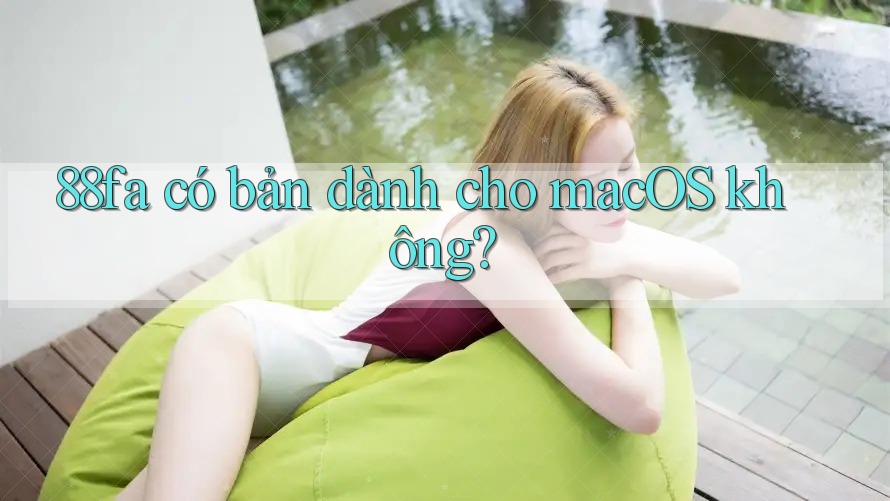 88fa có bản dành cho macOS không?