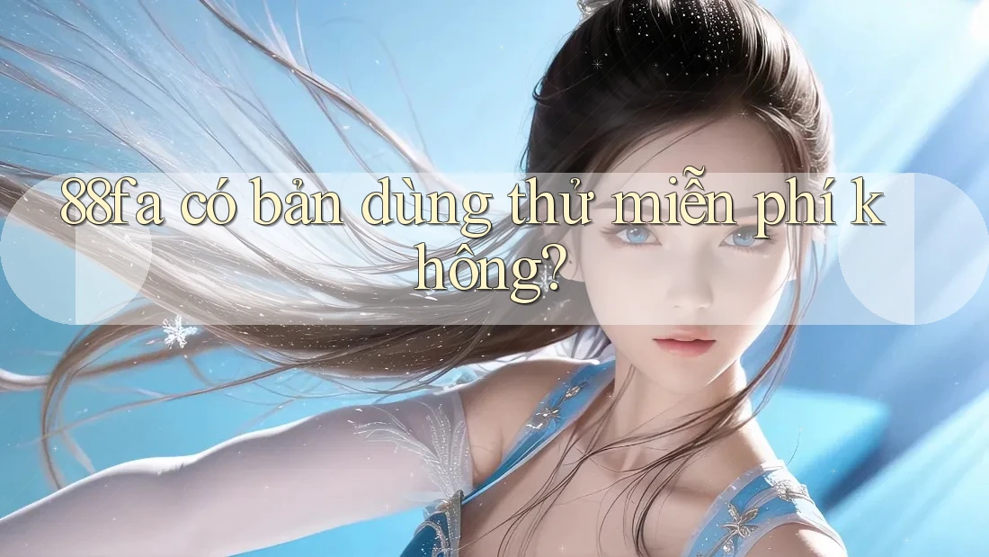 88fa có bản dùng thử miễn phí không?