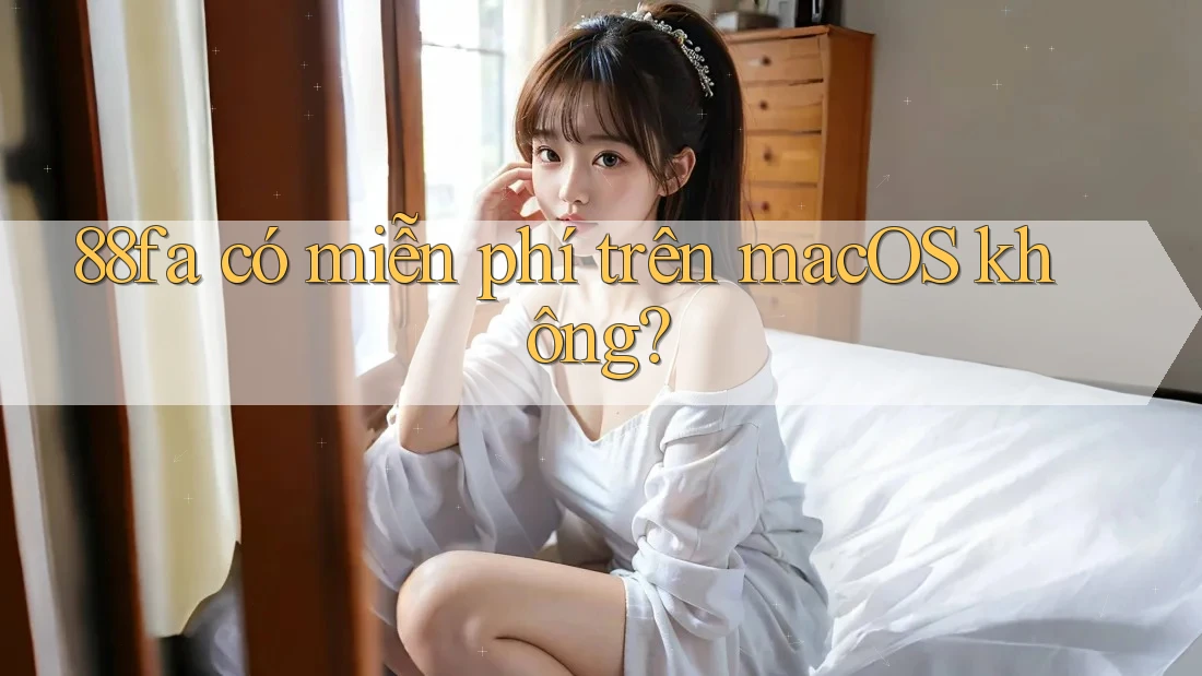 88fa có miễn phí trên macOS không?