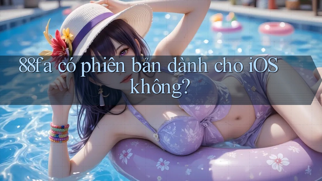 88fa có phiên bản dành cho iOS không?