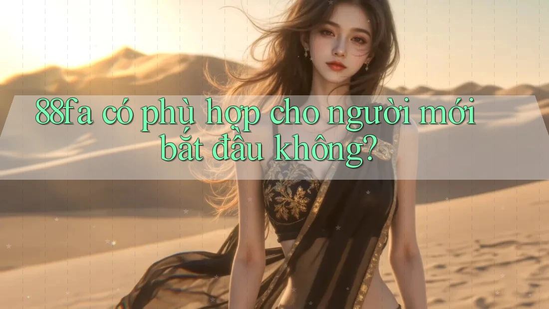 88fa có phù hợp cho người mới bắt đầu không?