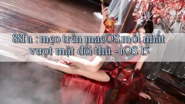 88fa mẹo trên macOS mới nhất vượt mặt đối thủ   iOS 15