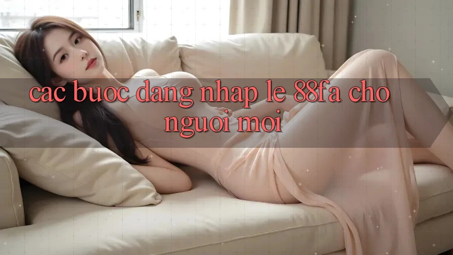 Các bước Đăng Nhập Lẹ 88fa Cho Người Mới