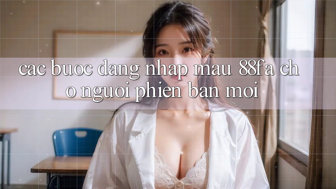 Các bước Đăng Nhập Mau 88fa Cho Người Phiên bản mới
