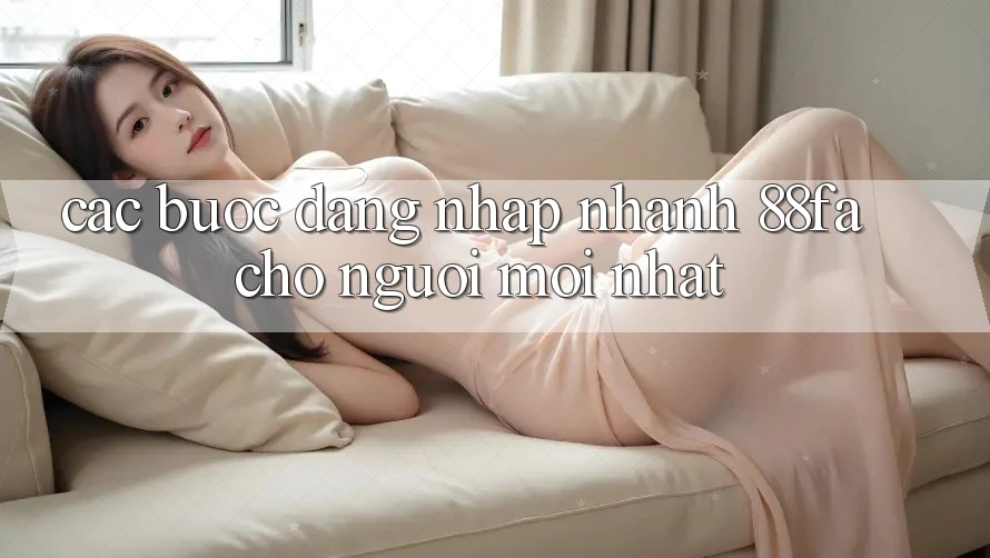 Các bước Đăng Nhập Nhanh 88fa Cho Người Mới nhất