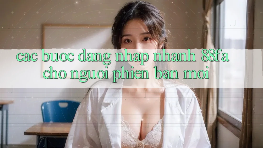 Các bước Đăng Nhập Nhanh 88fa Cho Người Phiên bản mới