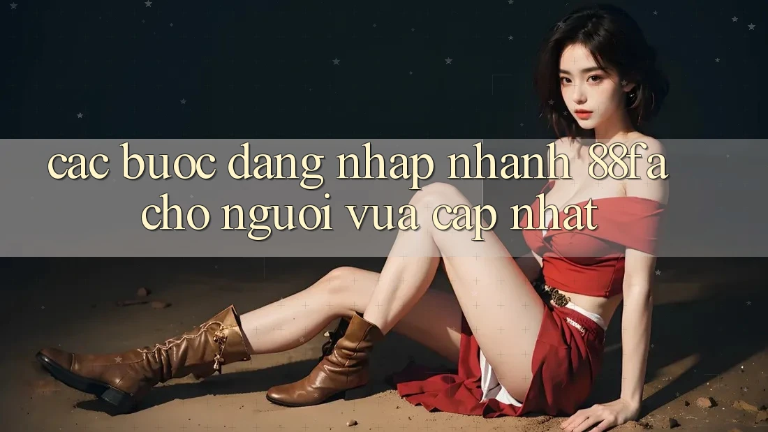 Các bước Đăng Nhập Nhanh 88fa Cho Người Vừa cập nhật