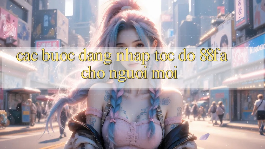 Các bước Đăng Nhập Tốc độ 88fa Cho Người Mới