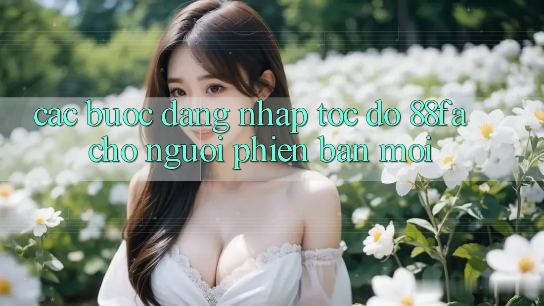Các bước Đăng Nhập Tốc độ 88fa Cho Người Phiên bản mới