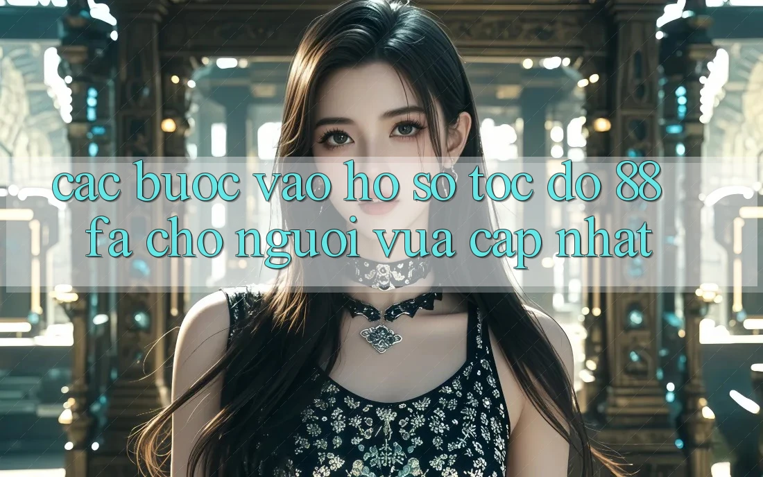 Các bước Vào hồ sơ Tốc độ 88fa Cho Người Vừa cập nhật