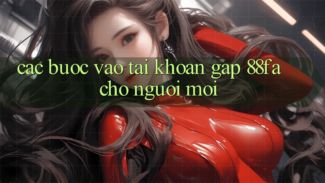 Các bước Vào tài khoản Gấp 88fa Cho Người Mới