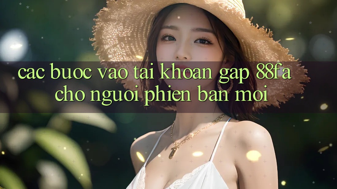 Các bước Vào tài khoản Gấp 88fa Cho Người Phiên bản mới