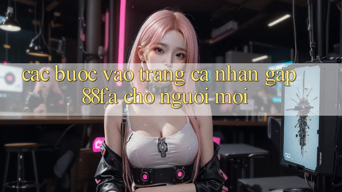 Các bước Vào trang cá nhân Gấp 88fa Cho Người Mới