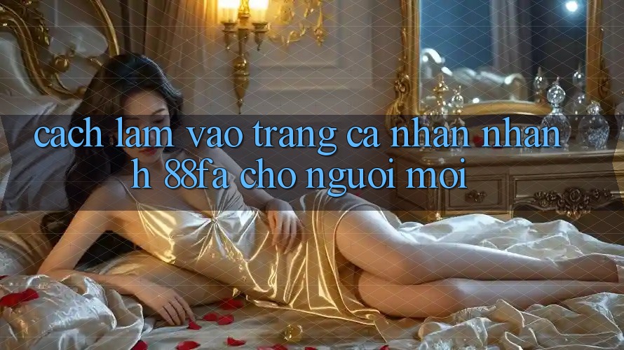 Cách làm Vào trang cá nhân Nhanh 88fa Cho Người Mới