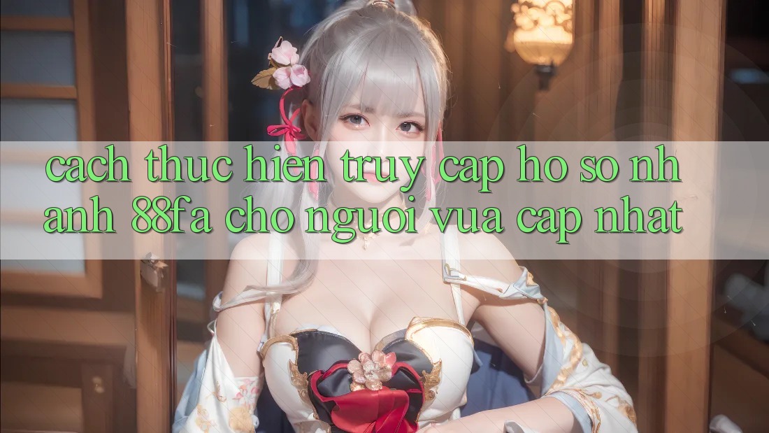 Cách thực hiện Truy cập hồ sơ Nhanh 88fa Cho Người Vừa cập nhật