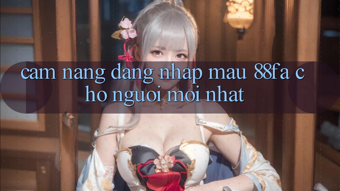 Cẩm nang Đăng Nhập Mau 88fa Cho Người Mới nhất
