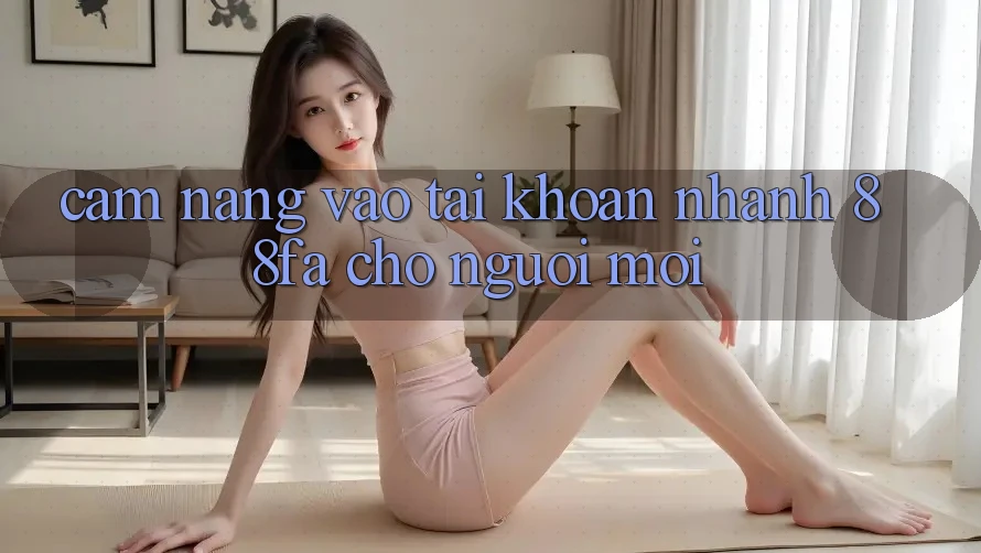 Cẩm nang Vào tài khoản Nhanh 88fa Cho Người Mới