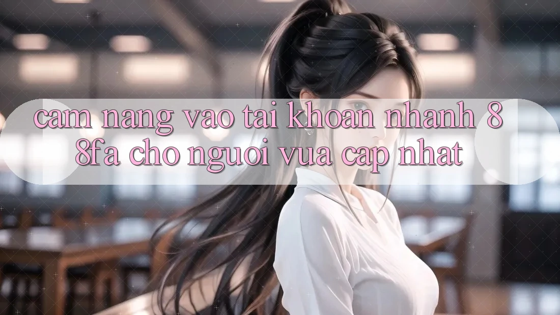 Cẩm nang Vào tài khoản Nhanh 88fa Cho Người Vừa cập nhật