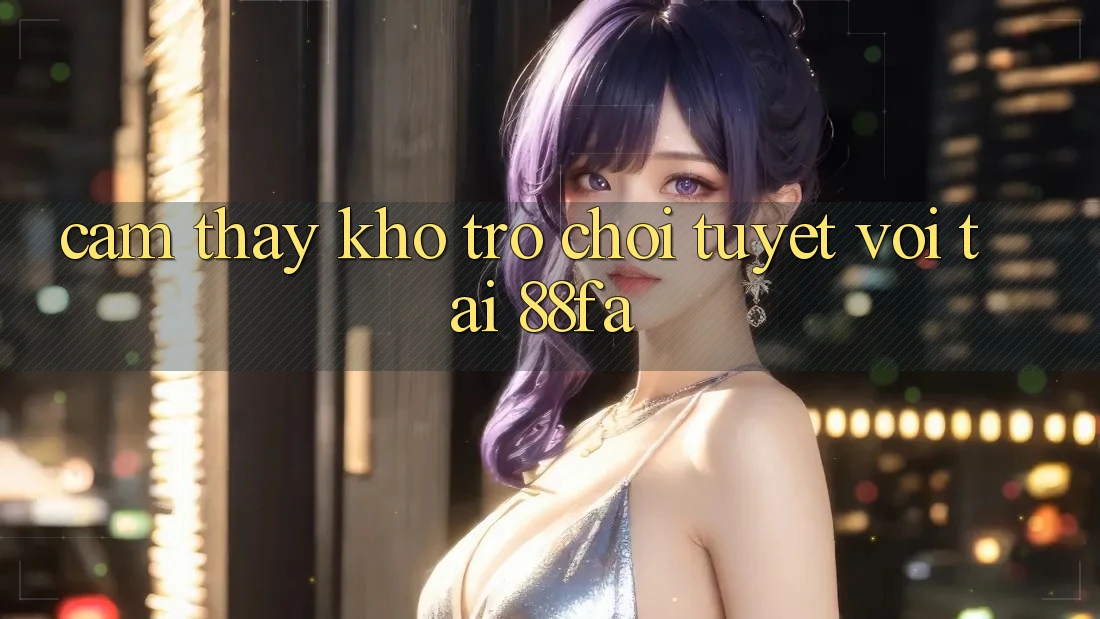 Cảm thấy Kho Trò chơi Tuyệt vời Tại 88fa