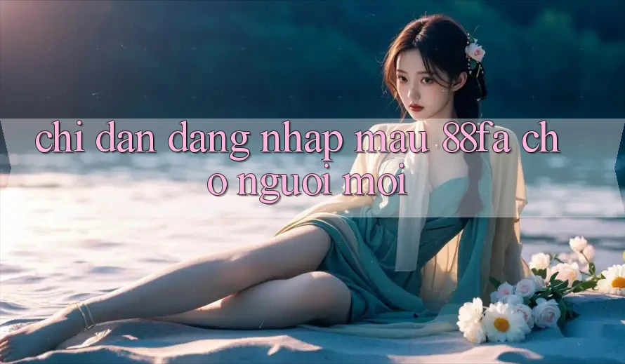 Chỉ dẫn Đăng Nhập Mau 88fa Cho Người Mới
