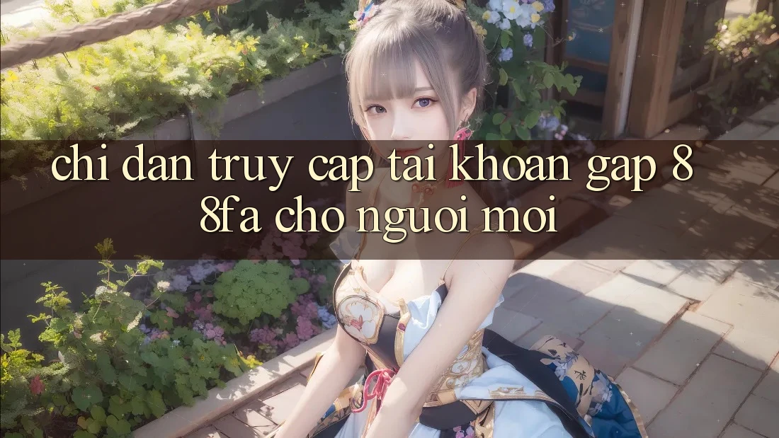 Chỉ dẫn Truy cập tài khoản Gấp 88fa Cho Người Mới