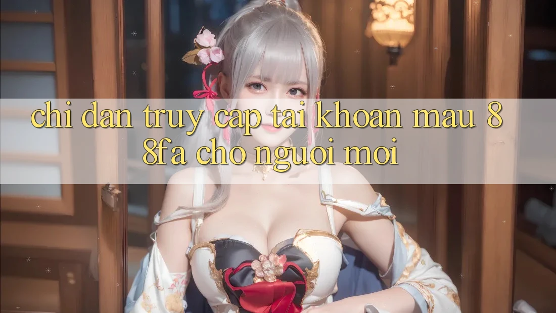 Chỉ dẫn Truy cập tài khoản Mau 88fa Cho Người Mới