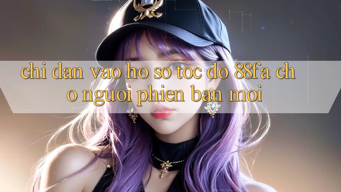 Chỉ dẫn Vào hồ sơ Tốc độ 88fa Cho Người Phiên bản mới