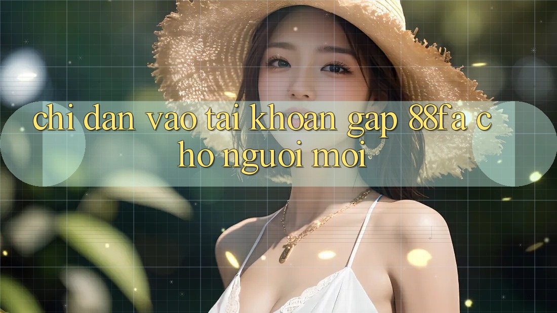 Chỉ dẫn Vào tài khoản Gấp 88fa Cho Người Mới