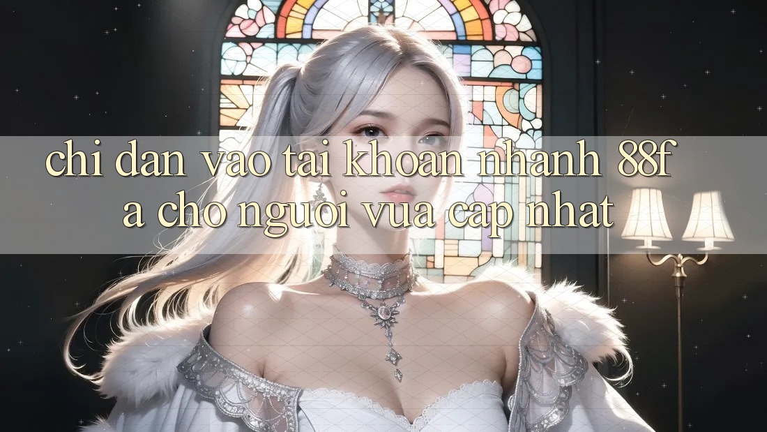 Chỉ dẫn Vào tài khoản Nhanh 88fa Cho Người Vừa cập nhật
