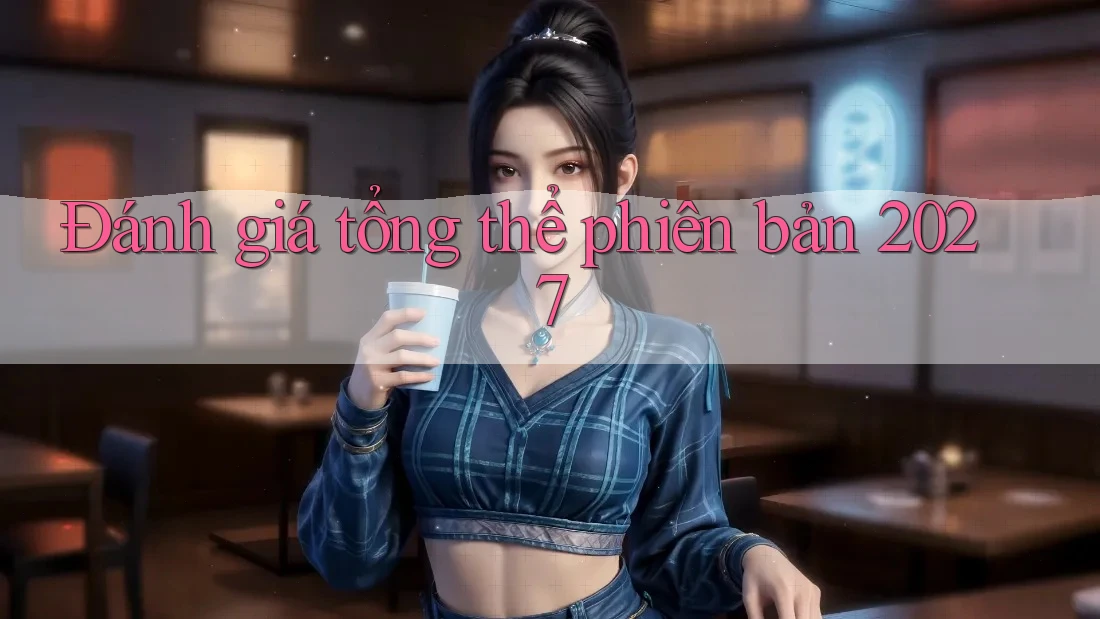Đánh giá tổng thể phiên bản 2027