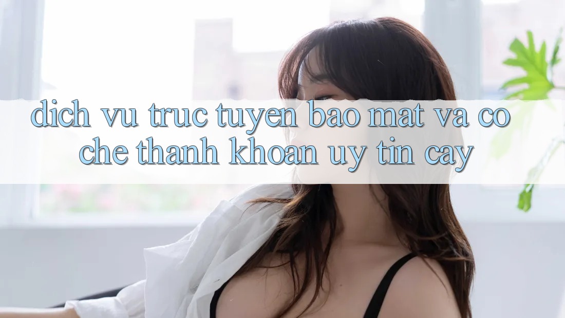 Dịch vụ trực tuyến Bảo Mật Và Cơ Chế Thanh Khoản Uy tín Cậy
