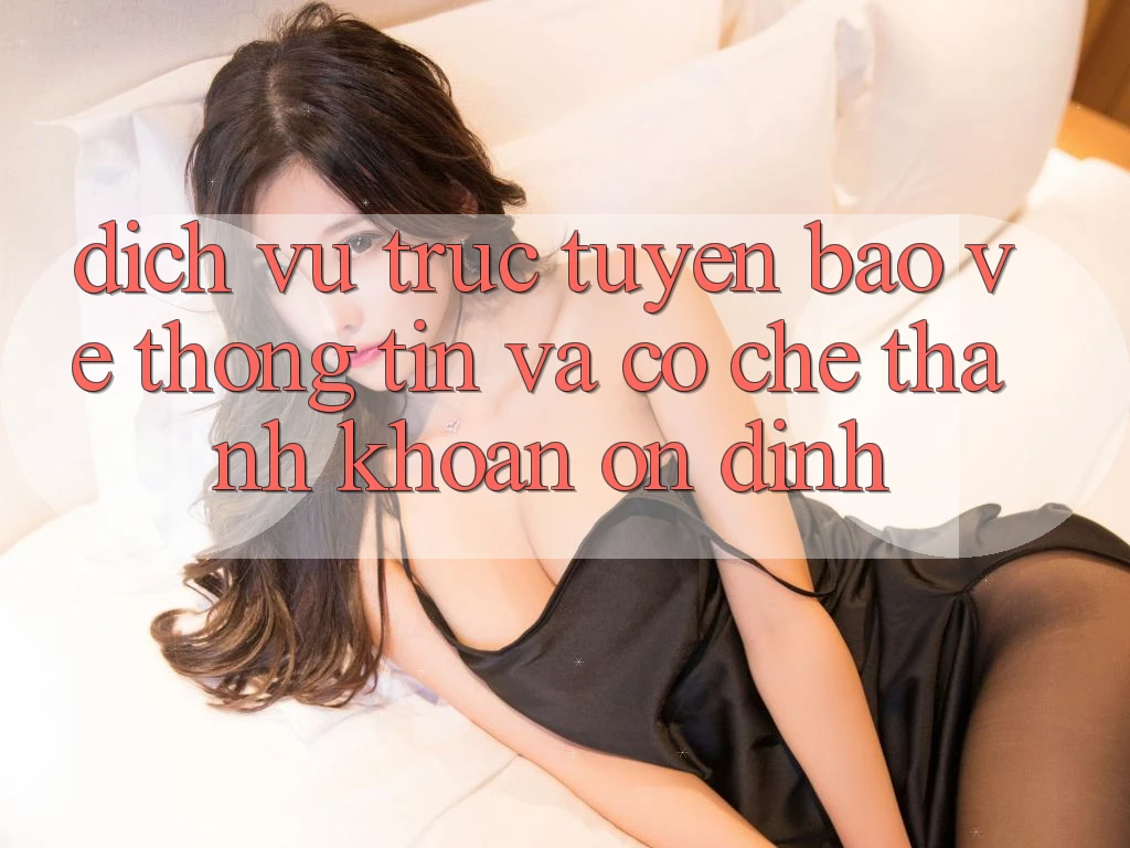 Dịch vụ trực tuyến Bảo vệ thông tin Và Cơ Chế Thanh Khoản Ổn định