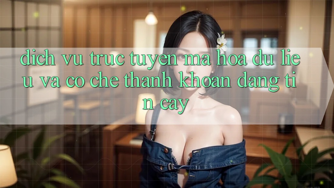 Dịch vụ trực tuyến Mã hóa dữ liệu Và Cơ Chế Thanh Khoản Đáng Tin Cậy