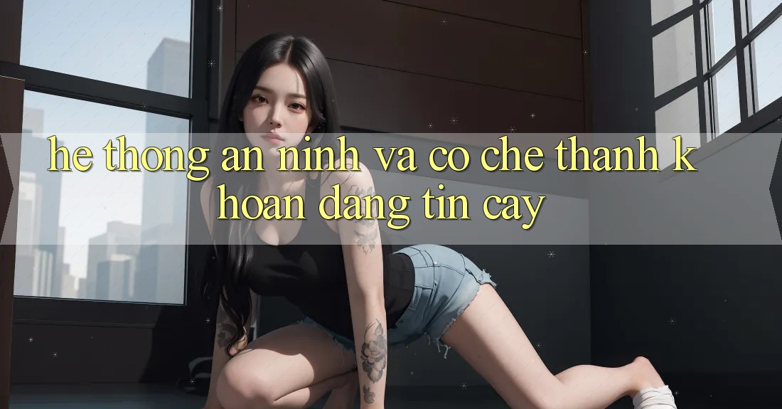 Hệ Thống An ninh Và Cơ Chế Thanh Khoản Đáng Tin Cậy