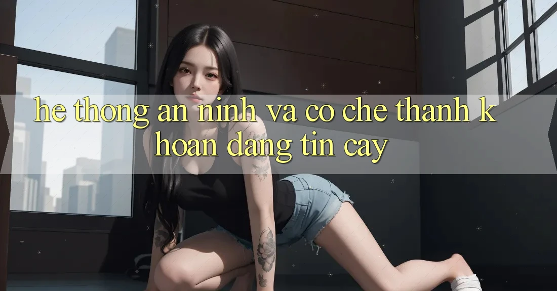 Hệ Thống An ninh Và Cơ Chế Thanh Khoản Đáng Tin Cậy