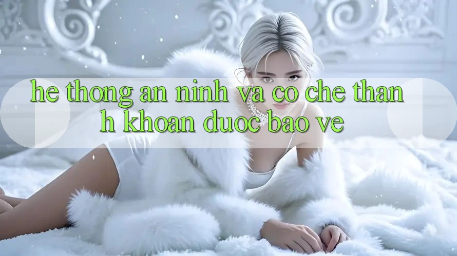 Hệ thống An ninh Và Cơ Chế Thanh Khoản Được bảo vệ
