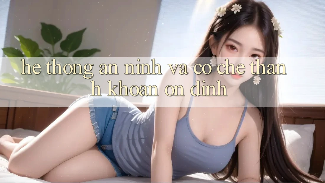Hệ Thống An ninh Và Cơ Chế Thanh Khoản Ổn định