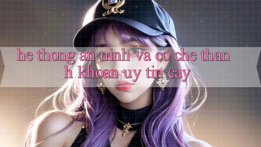 Hệ Thống An ninh Và Cơ Chế Thanh Khoản Uy tín Cậy
