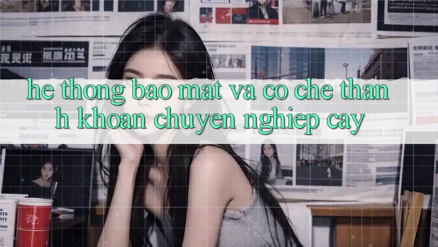 Hệ Thống Bảo Mật Và Cơ Chế Thanh Khoản Chuyên nghiệp Cậy