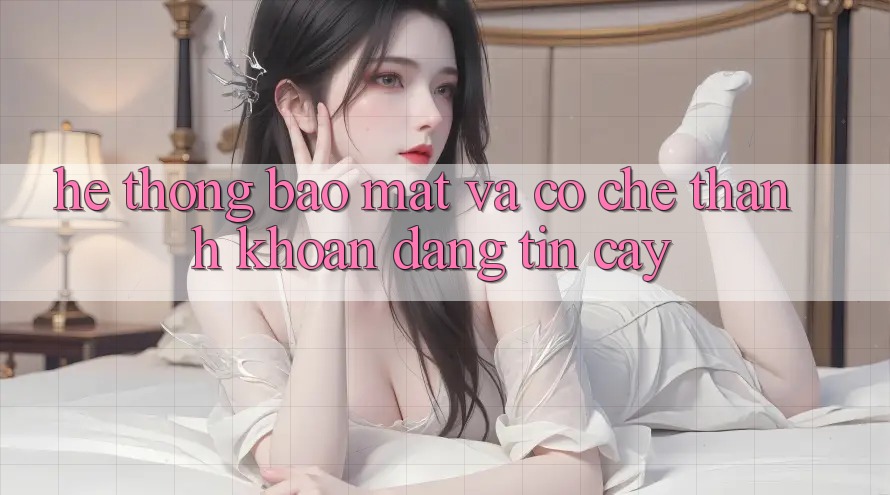 Hệ Thống Bảo mật Và Cơ Chế Thanh Khoản Đáng Tin Cậy