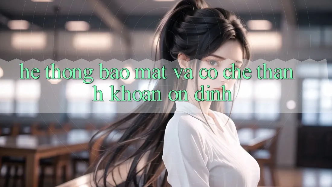 Hệ Thống Bảo Mật Và Cơ Chế Thanh Khoản Ổn định