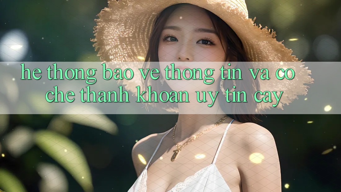 Hệ Thống Bảo vệ thông tin Và Cơ Chế Thanh Khoản Uy tín Cậy