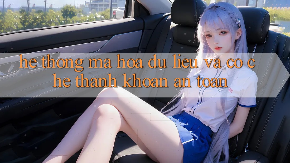 Hệ Thống Mã hóa dữ liệu Và Cơ Chế Thanh Khoản An toàn