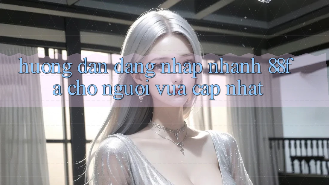 Hướng Dẫn Đăng nhập Nhanh 88fa Cho Người Vừa cập nhật