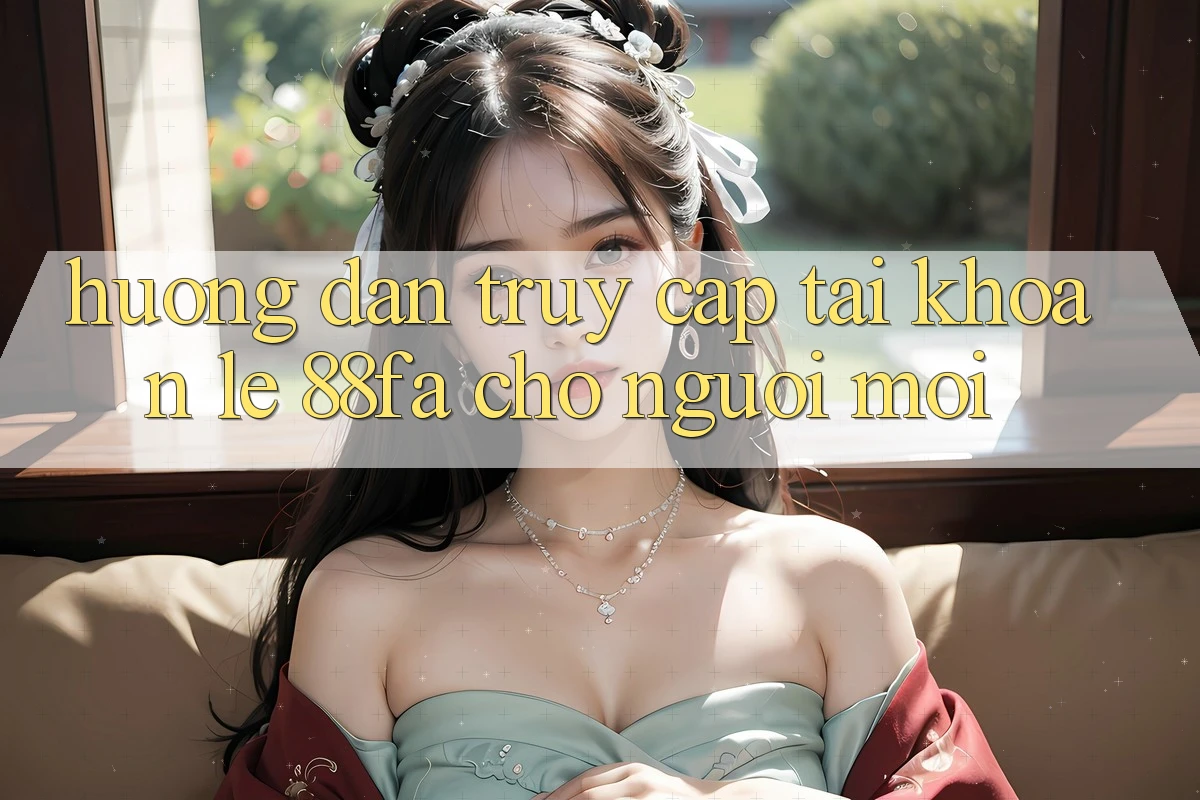 Hướng Dẫn Truy cập tài khoản Lẹ 88fa Cho Người Mới