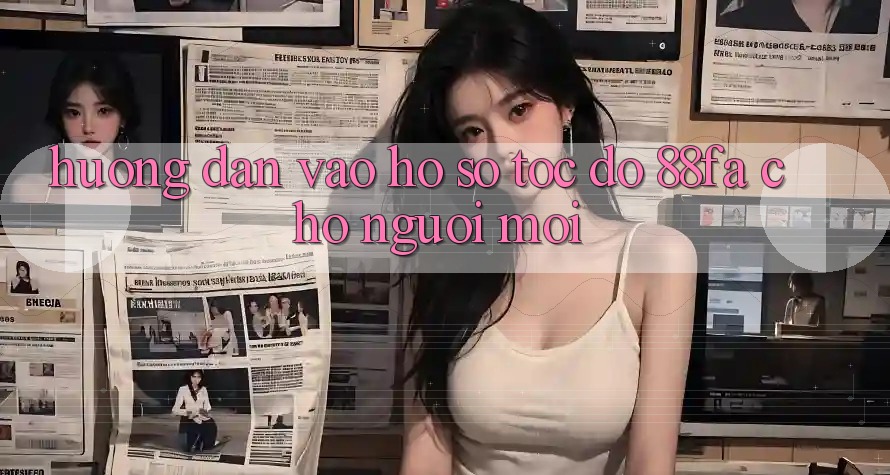 Hướng Dẫn Vào hồ sơ Tốc độ 88fa Cho Người Mới