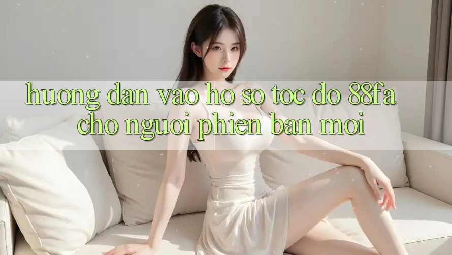 Hướng Dẫn Vào hồ sơ Tốc độ 88fa Cho Người Phiên bản mới