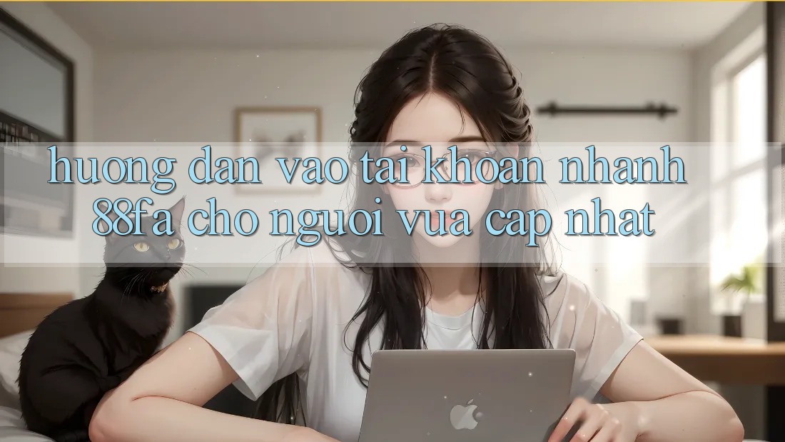 Hướng Dẫn Vào tài khoản Nhanh 88fa Cho Người Vừa cập nhật