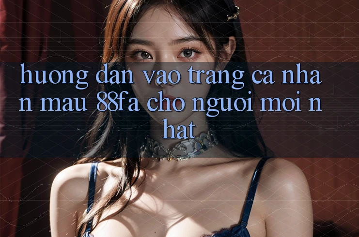Hướng Dẫn Vào trang cá nhân Mau 88fa Cho Người Mới nhất Hướng Dẫn Vào trang cá nhân Mau 88fa Cho Người Mới nhất