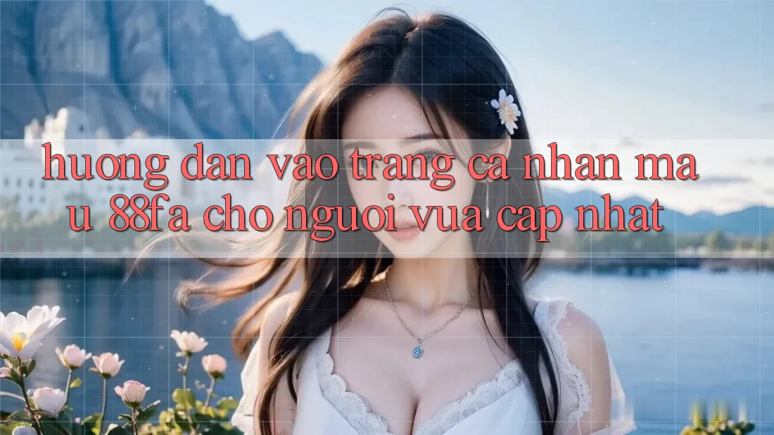 Hướng Dẫn Vào trang cá nhân Mau 88fa Cho Người Vừa cập nhật